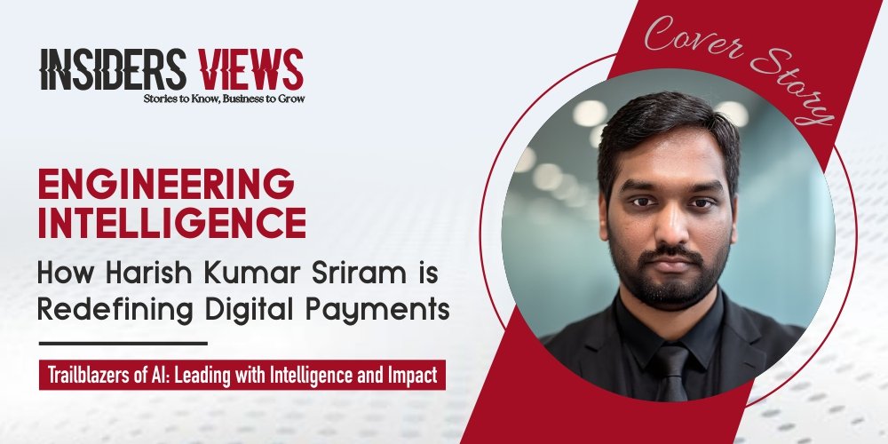 Engineering Intelligence: How Harish Kumar Sriram is Redefining Digital Payments Uncategorized
