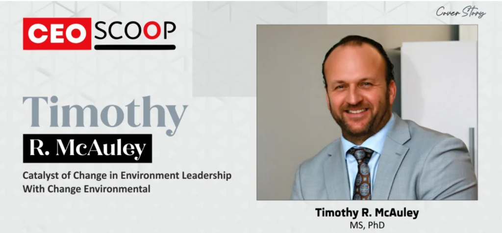 Timothy R. McAuley: Catalyst of Change in Environmental Leadership with CHANGE Environmental