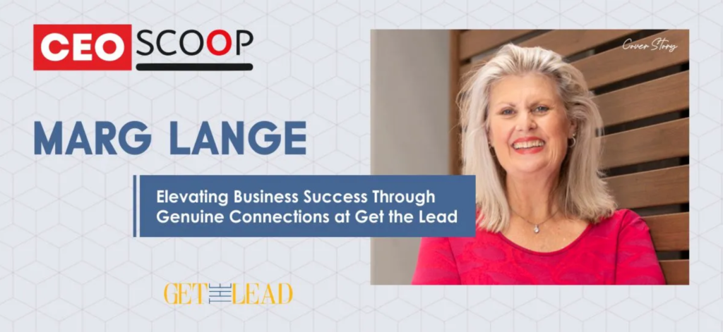 Marg Lange: Elevating Business Success Through Genuine Connections at Get the Lead