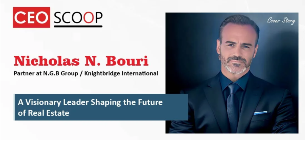 Nicholas N. Bouri: A Visionary Leader Shaping the Future of Real Estate