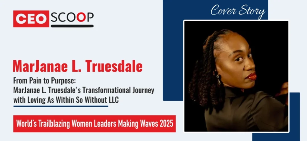 From Pain to Purpose: MarJanae L. Truesdale’s Transformational Journey with Loving As Within So Without LLC