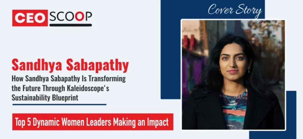 How Sandhya Sabapathy Is Transforming the Future Through Kaleidoscope’s Sustainability Blueprint
