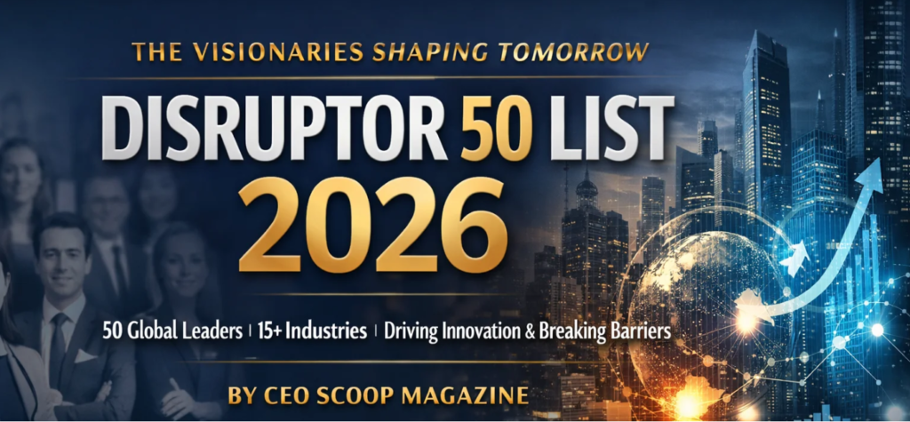 Disruptor 50 List 2026: The Leaders Redefining Power, Progress, and Possibility